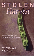 Stolen harvest : the hijacking of the global food supply