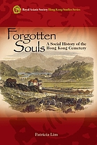 Forgotten Souls: A Social History of the Hong Kong Cemetery (Social History of the Hong Kong Cemetery)