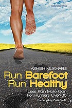 Run barefoot run healthy : less pain more gain for runners over 30