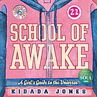 School of awake : a girl's guide to the universe