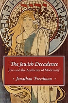 The Jewish decadence : Jews and the aesthetics of modernity