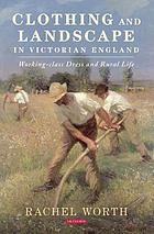 book cover for Clothing and landscape in Victorian England : working-class dress and rural life