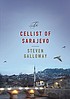 The cellist of Sarajevo by  Steven Galloway 