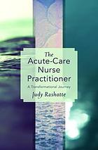The Acute-Care Nurse Practitioner: A Transformational Journey