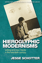 Hieroglyphic modernisms : writing and new media in the twentieth century