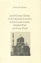 Jewish-German identity in the orientalist literature of Else Lasker-Schüler, Friedrich Wolf, and Franz Werfel