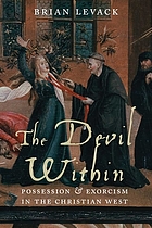 The Devil within : possession & exorcism in the Christian West