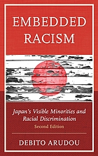 Embedded racism : Japan's visible minorities and racial discrimination