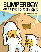 Bumperboy and the loud, loud mountain