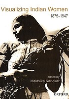 Visualizing Indian women, 1875-1947