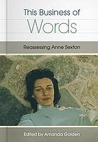 This business of words : reassessing Anne Sexton