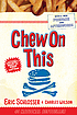 Front cover image for Chew on this : everything you don&#39;t want to know about fast food