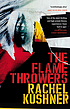 The flame throwers. by  Rachel Kushner 