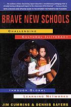 Brave new schools : challenging cultural illiteracy through global learning networks