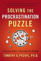 Solving the procrastination puzzle : a concise guide to strategies for change