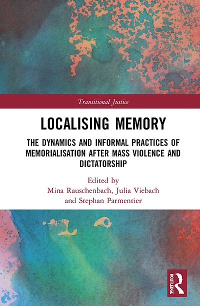 Localising memory in transitional justice : the dynamics and informal ...