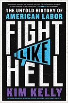 Front cover image for Fight like hell : the untold history of American labor