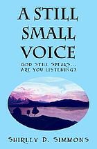 A still small voice : still speaks ... are you listening?.