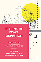Rethinking peace mediation : challenges of contemporary peacemaking practice