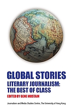 Global stories : literary journalism : the best of class