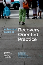 A practical guide to recovery-oriented practice : tools for transforming mental health care