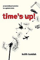 Time's up! : an uncivilized solution to a global crisis