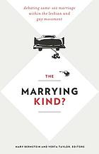 The marrying kind? : debating same-sex marriage within the lesbian and gay movement