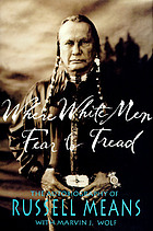 Where white men fear to tread : the autobiography of Russell Means
