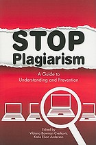 Stop plagiarism : a guide to understanding and prevention