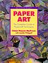 Paper art : the complete guide to papercraft techniques by  Diane V Maurer-Mathison 