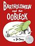 Bartholomew and the oobleck by  Seuss, Dr. 