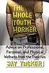 The whole youth worker : advice on professional,... by  Jason Tucker 