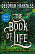 The book of life. (All souls trilogy, book 3.) by  Deborah E Harkness 