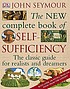 The new complete book of self-sufficiency by  John Seymour 