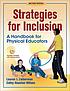 Strategies for inclusion : a handbook for physical... by Lauren J Lieberman