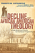 The decline of African American theology : from... Auteur: Thabiti M Anyabwile