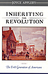 Inheriting the revolution : the first generation... 저자: Joyce Oldham Appleby