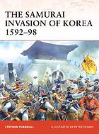 The Samurai Invasion of Korea 1592-98.