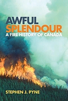Awful splendour : a fire history of Canada