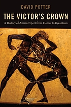 The victor's crown : a history of ancient sport from Homer to Byzantium
