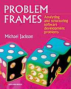 Problem frames : analysing and structuring software development problems
