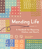 Front cover image for Mending life : a handbook for mending clothes and hearts