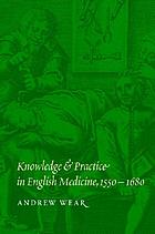Knowledge and practice in English medicine, 1550-1680