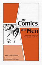 Of Comics and Men : a Cultural History of American Comic Books