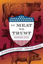 In meat we trust : an unexpected history of carnivore America