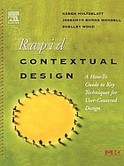 Rapid contextual design : a how-to guide to key techniques for user-centered design