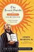 The Jesuit guide to (almost) everything : a spirituality... by  James Martin 
