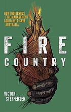 Fire country : how Indigenous fire management could help save Australia