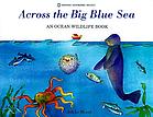 Across the big blue sea : an ocean wildlife book