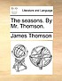 Seasons. by mr. thomson. by James Thomson